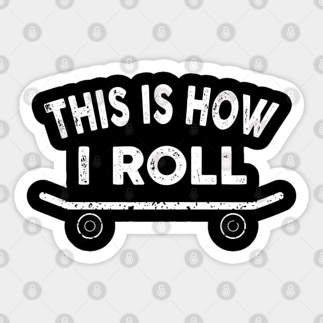 This is how i roll skater Sticker by BaderAbuAlsoud